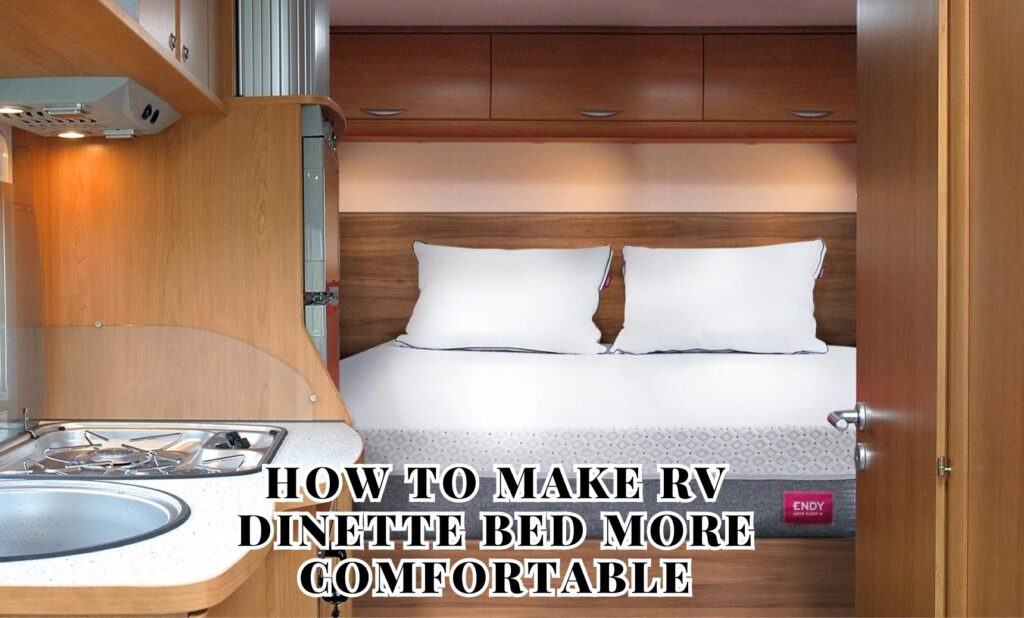 How to make RV dinette bed more comfortable